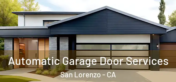  Automatic Garage Door Services San Lorenzo - CA