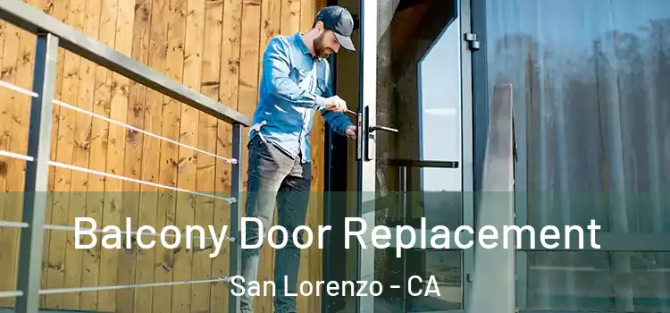  Balcony Door Replacement San Lorenzo - CA