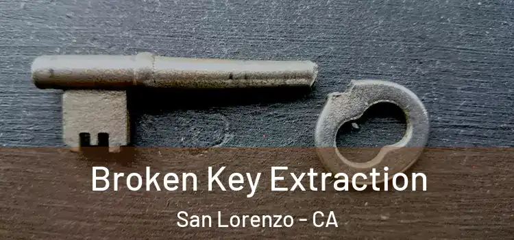 Broken Key Extraction San Lorenzo - CA