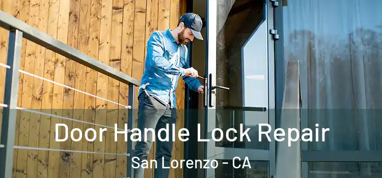 Door Handle Lock Repair San Lorenzo - CA