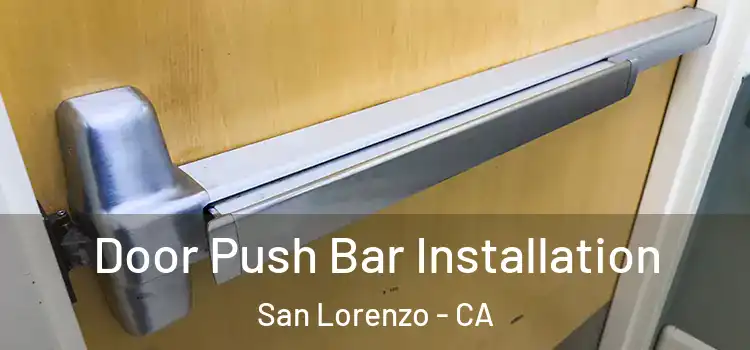  Door Push Bar Installation San Lorenzo - CA