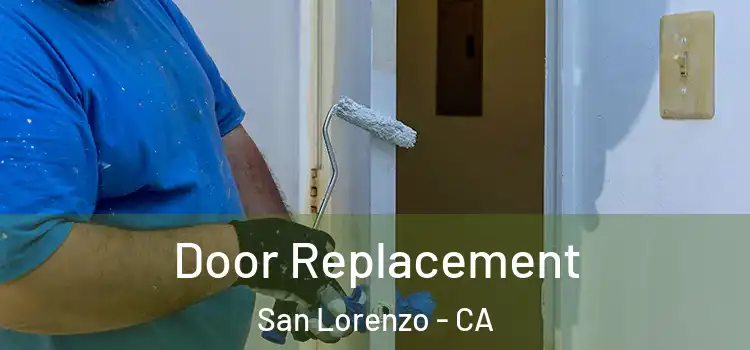 Door Replacement San Lorenzo - CA