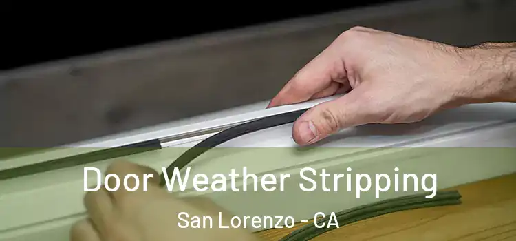 Door Weather Stripping San Lorenzo - CA