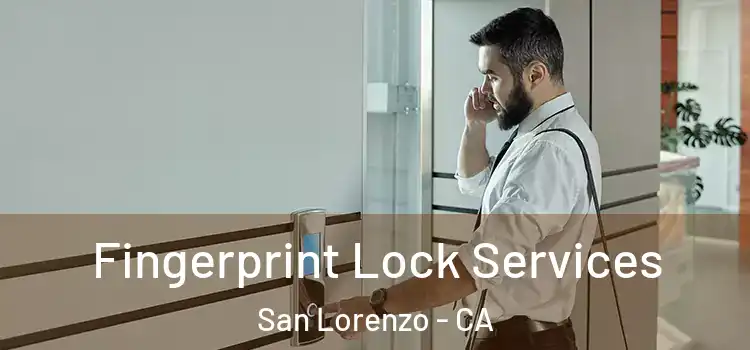  Fingerprint Lock Services San Lorenzo - CA