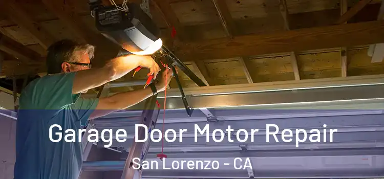  Garage Door Motor Repair San Lorenzo - CA