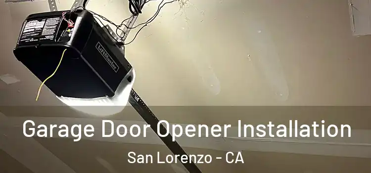  Garage Door Opener Installation San Lorenzo - CA