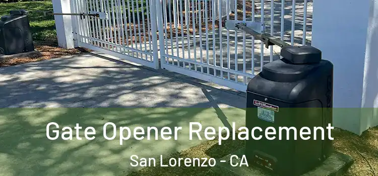 Gate Opener Replacement San Lorenzo - CA