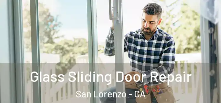 Glass Sliding Door Repair San Lorenzo - CA