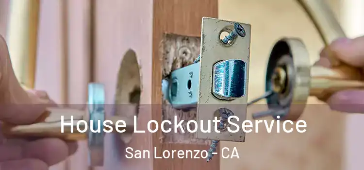  House Lockout Service San Lorenzo - CA