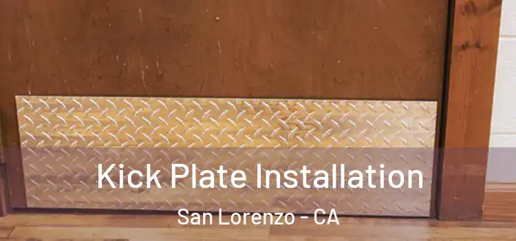 Kick Plate Installation San Lorenzo - CA