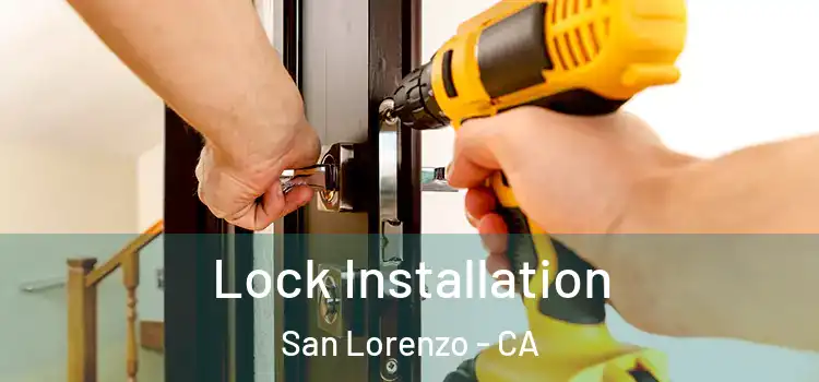Lock Installation San Lorenzo - CA