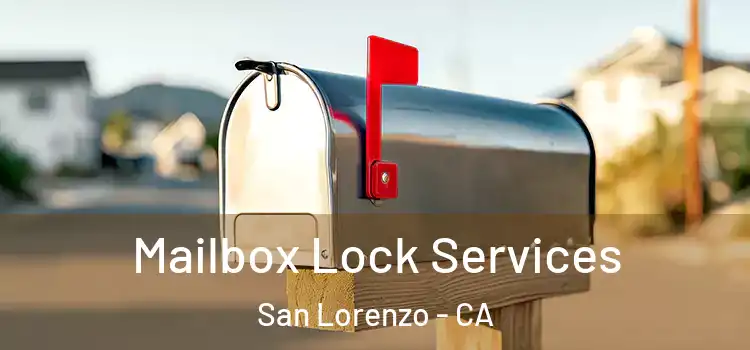 Mailbox Lock Services San Lorenzo - CA