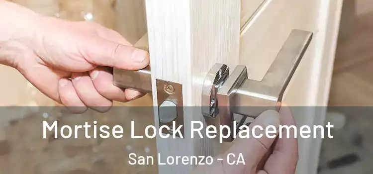 Mortise Lock Replacement San Lorenzo - CA