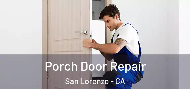  Porch Door Repair San Lorenzo - CA