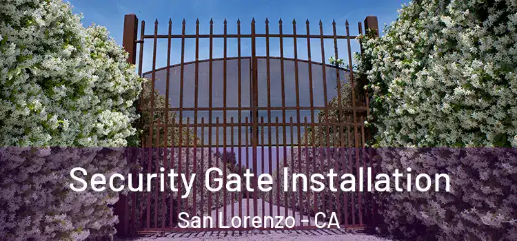 Security Gate Installation San Lorenzo - CA