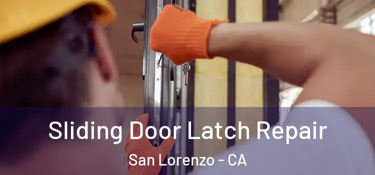 Sliding Door Latch Repair San Lorenzo - CA
