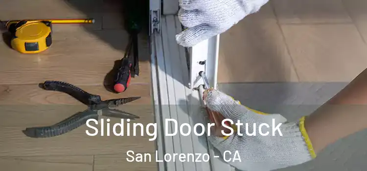 Sliding Door Stuck San Lorenzo - CA