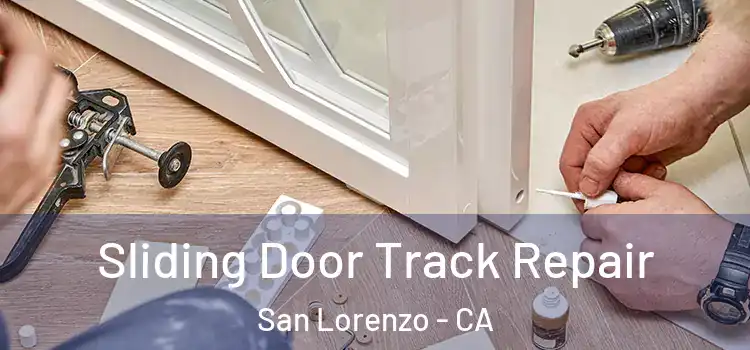Sliding Door Track Repair San Lorenzo - CA